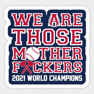 WE ARE THOSE M.F. ERS Sticker